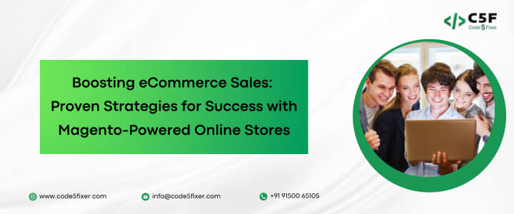 Boosting eCommerce Sales: Proven Strategies for Success with Magento-Powered Online Stores